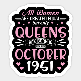 Happy Birthday 69 Years Old To All Women Are Created Equal But Only Queens Are Born In October 1951 Sticker